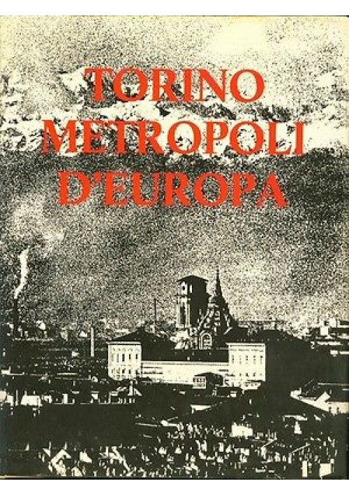 TORINO METROPOLI D'EUROPA - edizioni Aeda 1969 ricchissimo di immagini