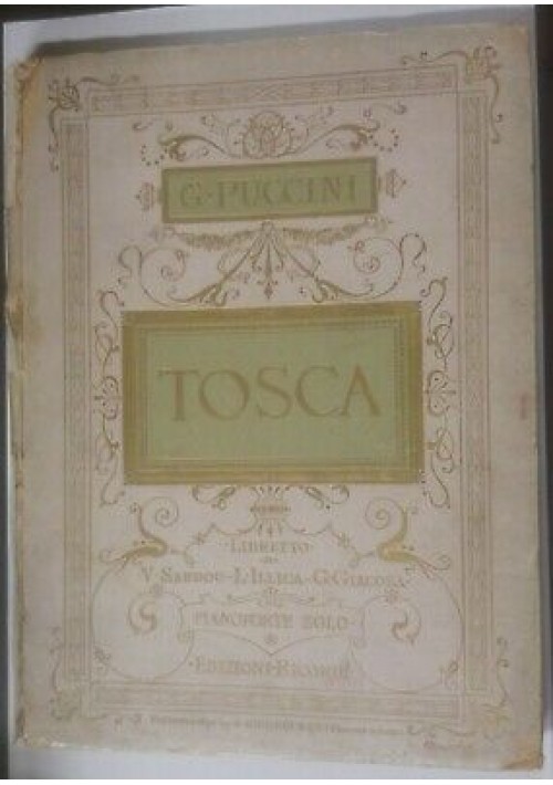 TOSCA spartito Pianoforte solo Puccini 1907 Ricordi testo libretto Sardou Illica