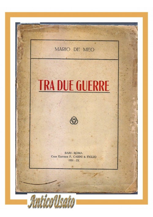 TRA DUE GUERRE di Mario De Meo 1931 Casini libro dedica autografa fascismo