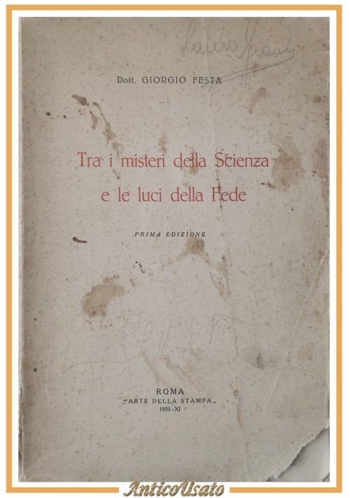 esaurito - TRA I MISTERI DELLA SCIENZA E LE LUCI DELLA FEDE di Giorgio Festa 1933 Libro