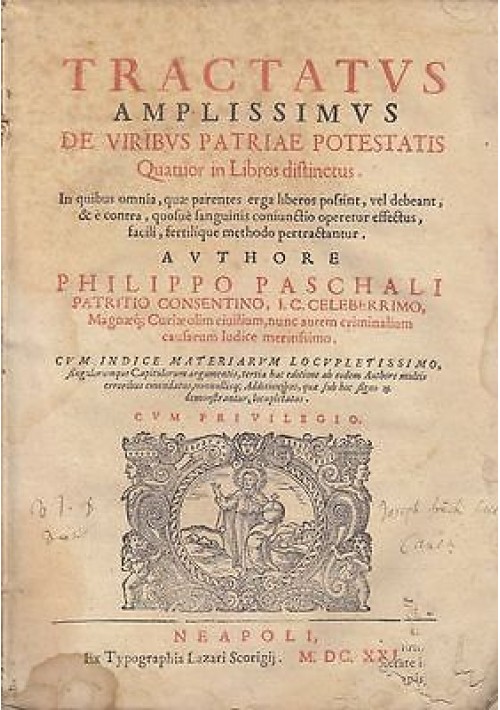 TRACTATUS AMPLISSIMUS DE VIRIBUS PATRIAE POTESTATIS 1621 Philippo Paschali