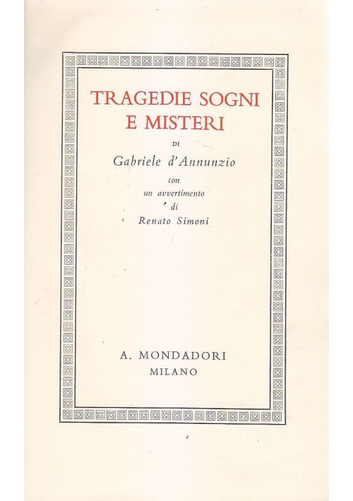 TRAGEDIE SOGNI E MISTERI di Gabriele d’Annunzio 1939 Mondadori editore