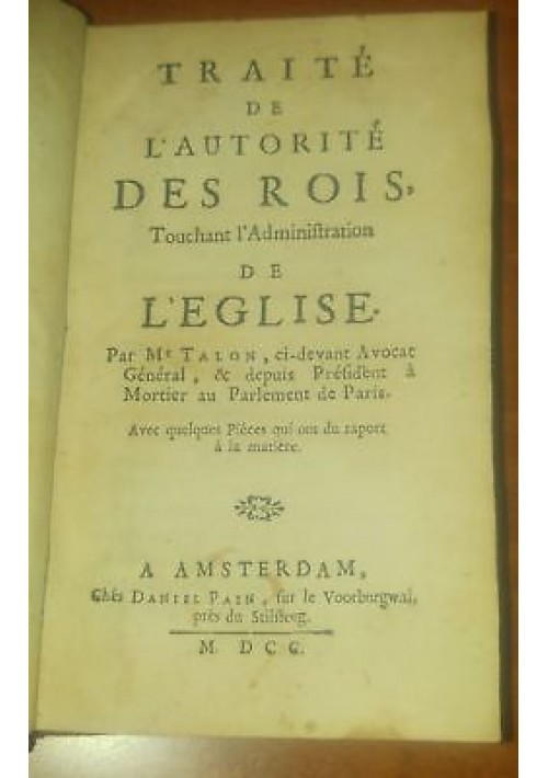 TRAITé DE L AUTORITé DES ROIS administration eglise di Talon 1700 Daniel Pain 