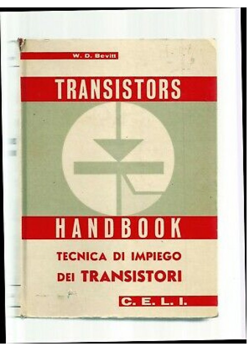 TRANSISTOR HANDBOOK tecnica di impiego dei transistori di W. D. Bevitt 1966 CELI