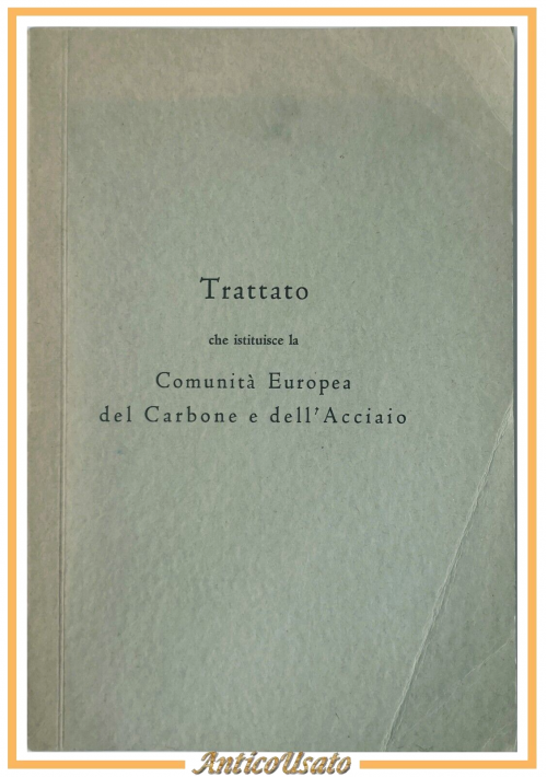 TRATTATO CHE ISTITUISCE LA COMUNITA' EUROPEA DEL CARBONE E DELL'ACCIAIO Libro