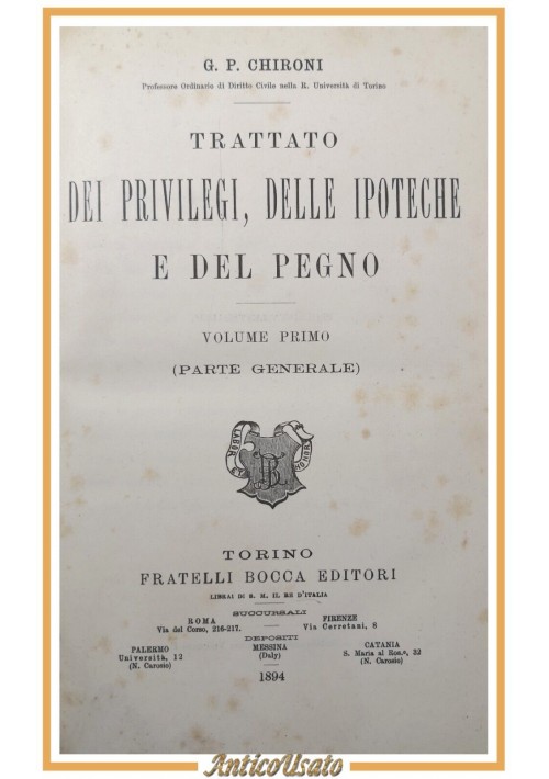 TRATTATO DEI PRIVILEGI DELLE IPOTECHE E PEGNO di Chironi Volume I 1894 Bocca