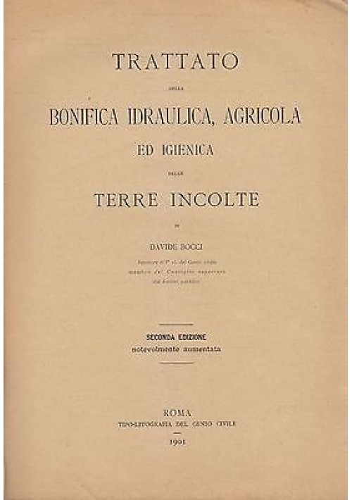 ESAURITO - TRATTATO DELLA BONIFICA IDRAULICA, AGRICOLA ED IGIENICA DELLE TERRE INCOLTE 1901