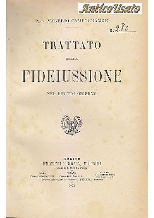 TRATTATO DELLA FIDEIUSSIONE NEL DIRITTO ODIERNO Valerio Campogrande 1902 Bocca
