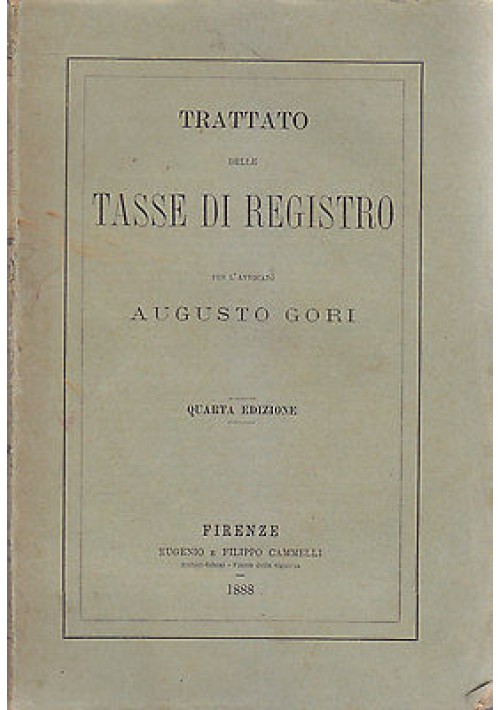 TRATTATO DELLE TASSE DI REGISTRO di Augusto Gori 1888 Eugenio e Filippo Cammelli