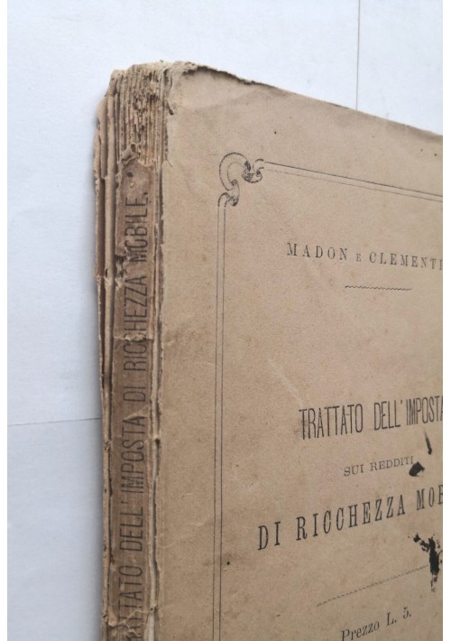 TRATTATO DELL'IMPOSTA SUI REDDITI DI RICCHEZZA MOBILE di Madon e Clementini 1878