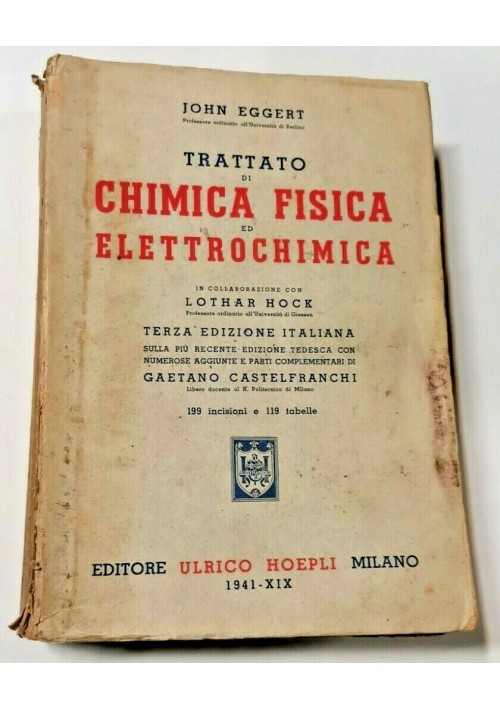 TRATTATO DI CHIMICA FISICA ED ELETTROCHIMICA di John Eggert 1941 Hoepli libro su