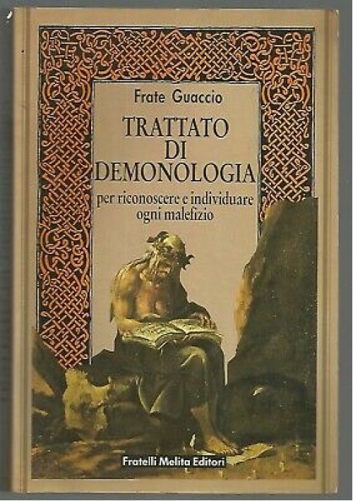 ESAURITO - TRATTATO DI DEMONOLOGIA Frate Guaccio 1988 Melita riconoscere ogni malefizio *