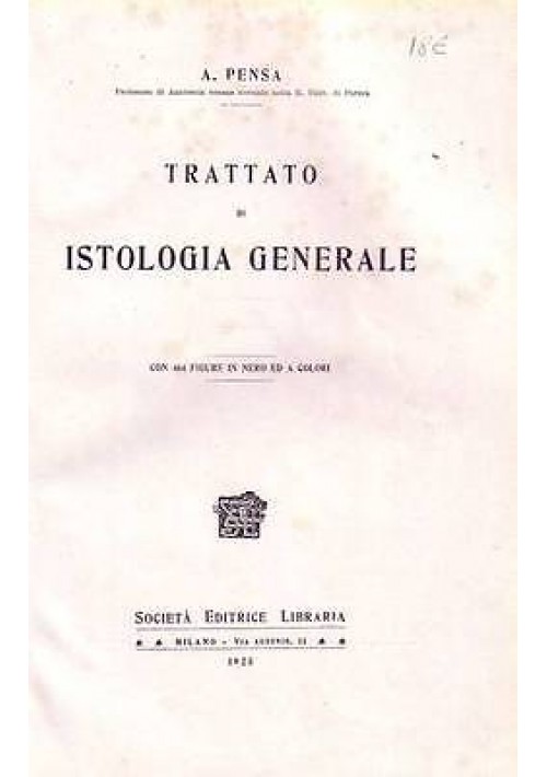 ESAURITO   - TRATTATO DI ISTOLOGIA GENERALE di A. Pensa 1925 
