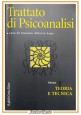esaurito  TRATTATO DI PSICOANALISI a cura Antonio Alberto Semi Volume I 2010 Cortina Libro