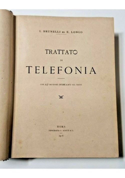 TRATTATO DI TELEFONIA di Brunelli e Longo 1906 Scotti Editore libro illustrato