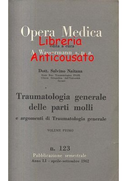 TRAUMATOLOGIA GENERALE DELLE PARTI MOLLI di Salvatore Naitana -  Wassermann 1946