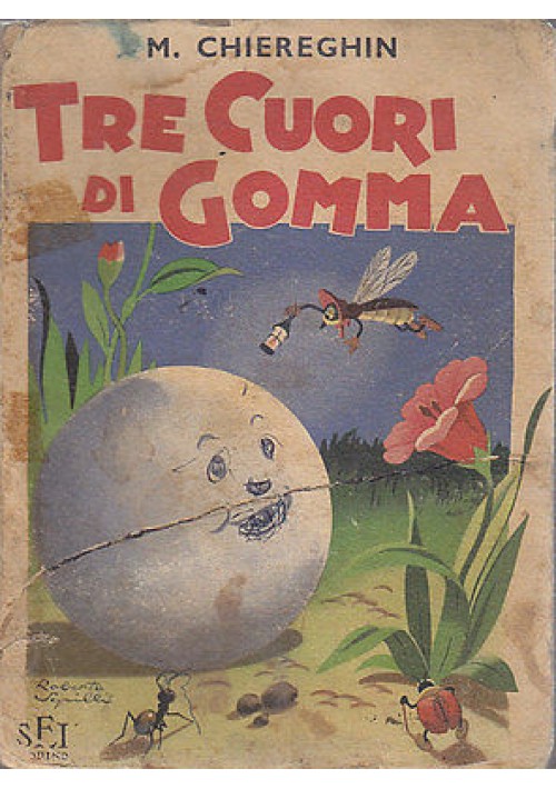TRE CUORI DI GOMMA di Chiereghin illustrato da Roberto Sgrilli - SEI 