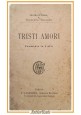 TRISTI AMORI commedia di Giuseppe Giacosa 1890 Casanova libro antico teatro