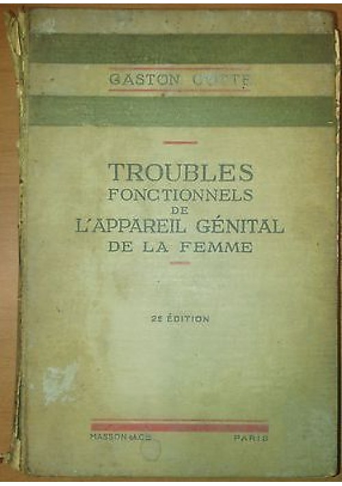 TROUBLES FONCTIONNELS DE L APPAREIL GENITAL LA FEMME di Gaston Cotte 1931 Masson 