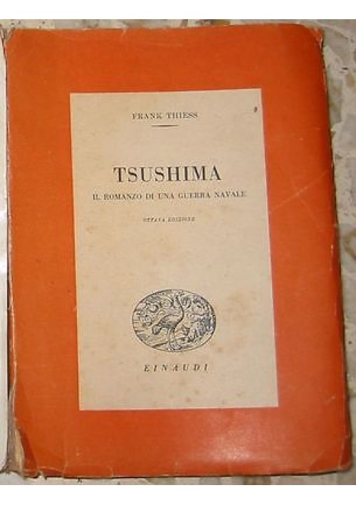 TSUSHIMA IL ROMANZO DI UNA GUERRA NAVALE di Frank Thiess 1945 Einaudi