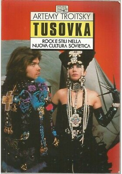 TUSOVKA rock e stili nella nuova cultura sovietica Artemy Troitsky 1990 EDT