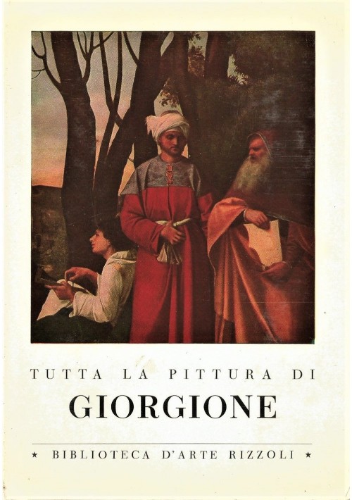 TUTTA LA PITTURA DI GIORGIONE a cura di Luigi Coletti 1955 Rizzoli arte