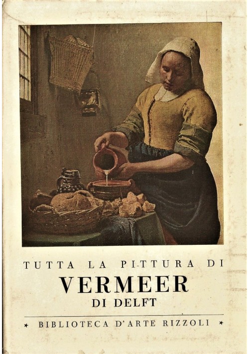 TUTTA LA PITTURA DI VERMEER DI DELFT a cura di Vitale Bloch 1954 Rizzoli arte *