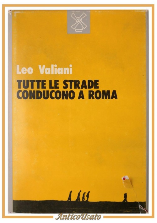 TUTTE LE STRADE CONDUCONO A ROMA di Leo Valiani 1983 Il Mulino Libro Resistenza