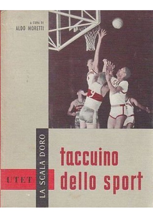 Taccuino Dello Sport volume 2 a cura Aldo Moretti La Scala D'Oro Utet 1960 Libro