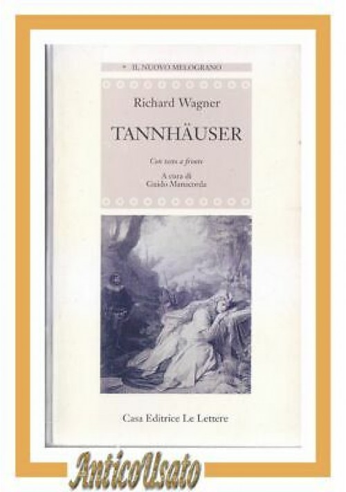 Tannhauser di Richard Wagner testo a fronte 1998 Le Lettere libro opera