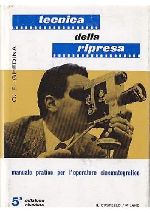 Tecnica Della Ripresa di Oscar Ghedina 1965  cinema foto libro manuale castello