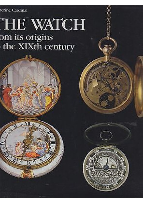 The Watch From Its Origin To The XIXth Century di Cardinal 1985 Libro Orologi