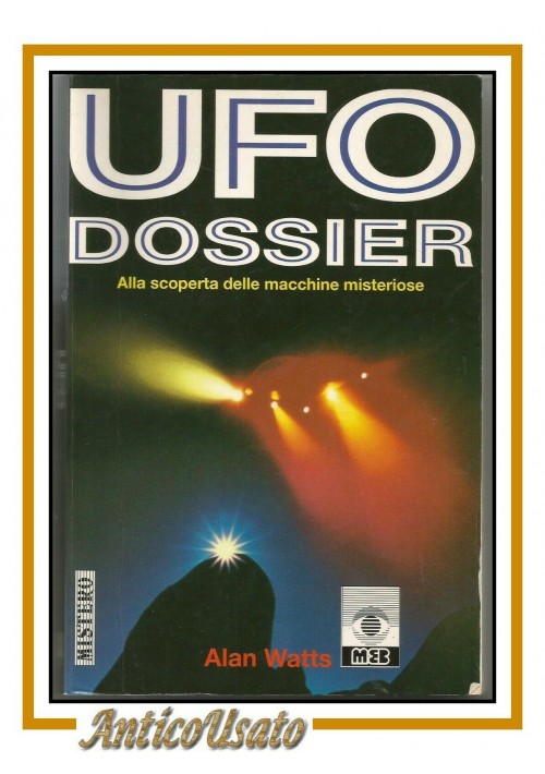 UFO DOSSIER alla scoperta delle macchine misteriose di Alan Watts MEB 1996 libro