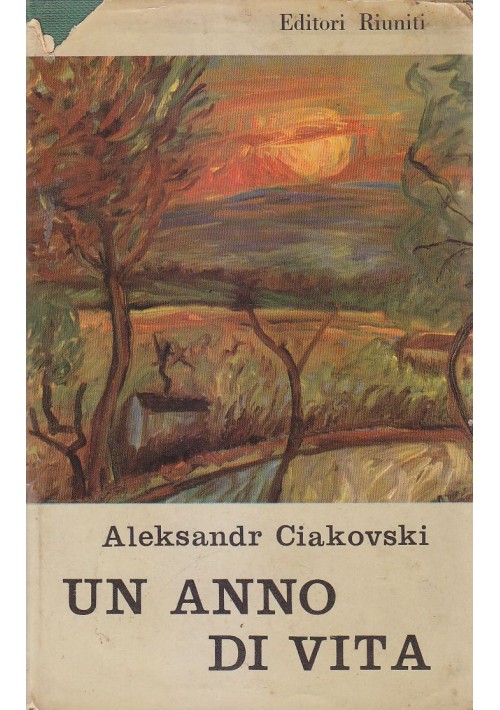 UN ANNO DI VITA Aleksandr Ciakovski - Editori Riuniti I edizione febbraio 1958  