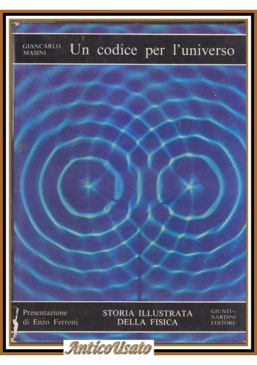 UN CODICE PER L' UNIVERSO di Giacarlo Masini 1975 Libro Giunti Fisica illustrato