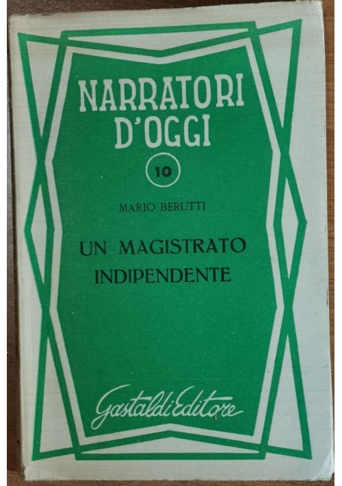 ESAURITO - UN MAGISTRATO INDIPENDENTE di Mario Berutti 1950 Gastaldi Narratori D'Oggi Libro