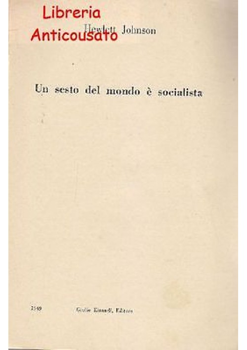 UN SESTO DEL MONDO È SOCIALISTA di Hewlett Johnson - Einaudi editore 1949 