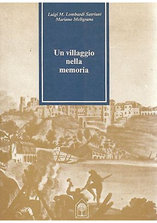 UN VILLAGGIO NELLA MEMORIA di Luigi Lombardi e M. Meligrana -Casa del libro 1983