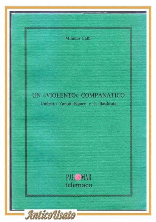 UN VIOLENTO COMPANATICO Umberto Zanotti Bianco e la Basilicata di Mimmo Calbi