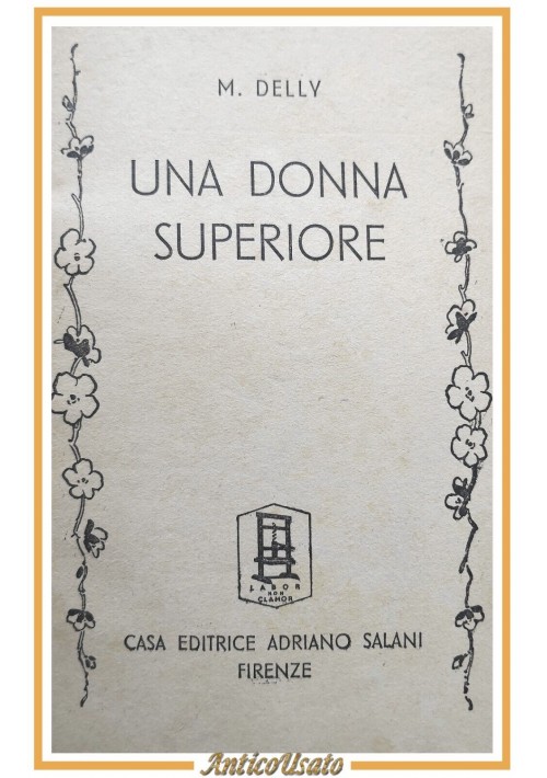 UNA DONNA SUPERIORE di Delly 1941 Salani biblioteca delle signorine Libro