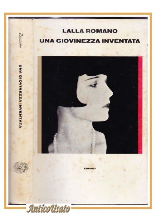 UNA GIOVINEZZA INVENTATA di Lalla Romano  Einaudi 1979 I edizione libro romanzo