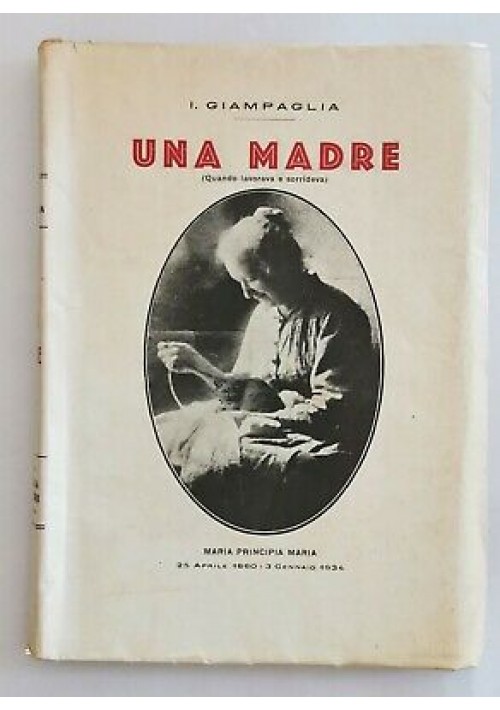 UNA MADRE di I. Giampaglia - Tipografia Nicola Di Bari 1934 - Maria Principia
