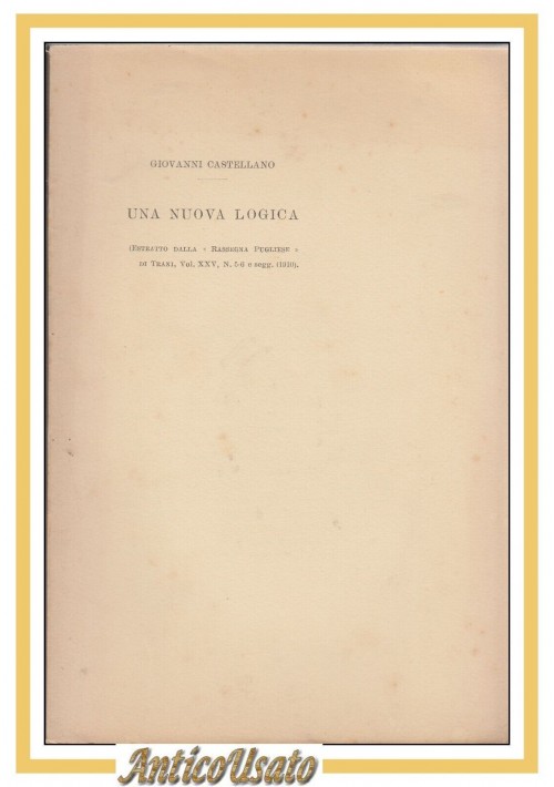 UNA NUOVA LOGICA di Giovanni Castellano 1910 Vecchi Trani Libro Croce Filosofia