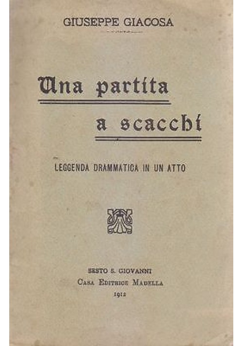 UNA PARTITA A SCACCHI di Giuseppe Giacosa 1912  Madella libretto opera 