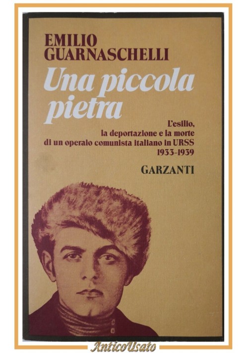 UNA PICCOLA PIETRA di Emilio Guarnaschelli 1982 Garzanti libro operaio comunista