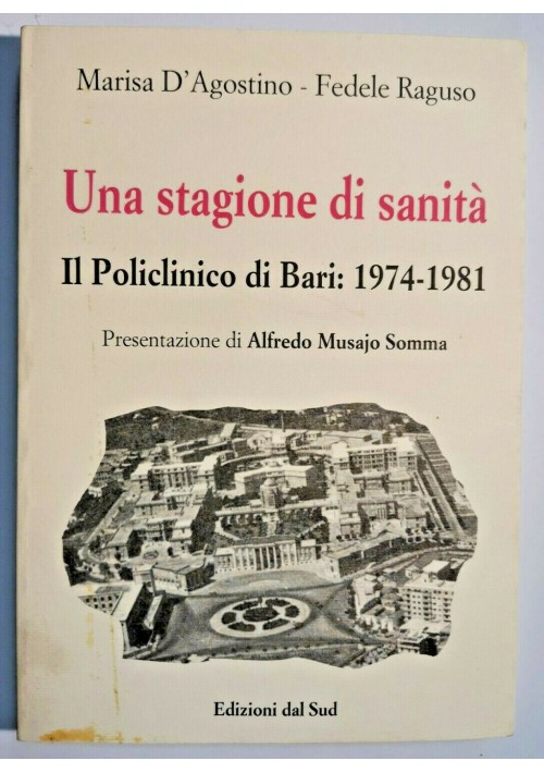 UNA STAGIONE DI SANITÀ IL POLICLINICO  BARI 1974 1981 D'Agostino e Raguso libro