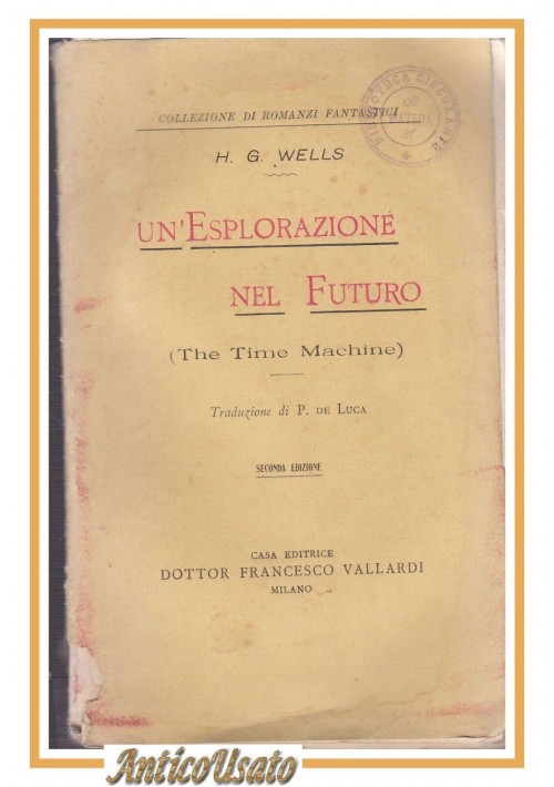 UN'ESPLORAZIONE NEL FUTURO di H G Wells 1902? Vallardi libro fantascienza Tempo