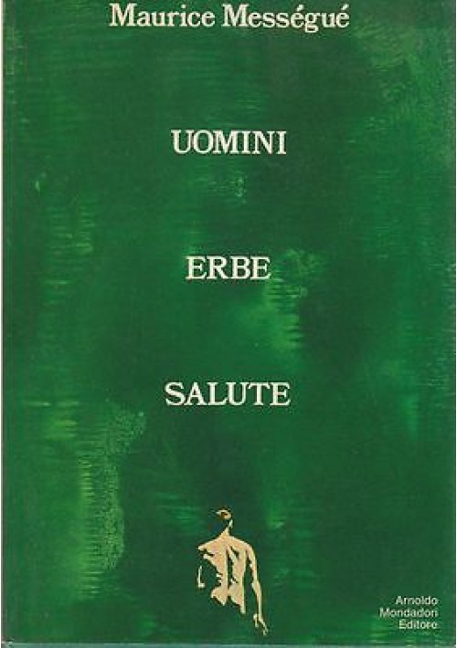 UOMINI  ERBE SALUTE di Maurice Messéngué 1971 Mondadori Editore 