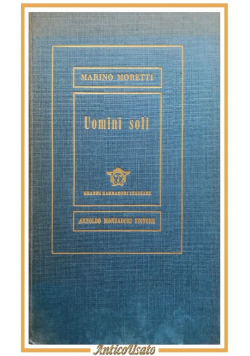 UOMINI SOLI di Marino Moretti 1954 Mondadori libro I edizione grandi narratori