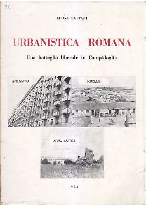 URBANISTICA ROMANA Una battaglia liberale in Campidoglio 1954 Leone Cattani